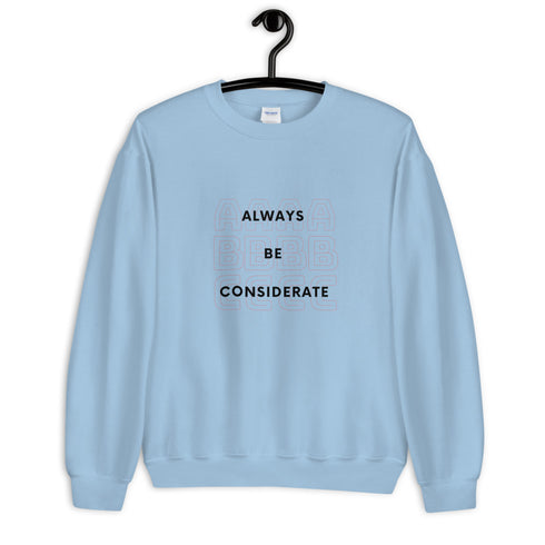 Always Be Considerate Sweatshirt
